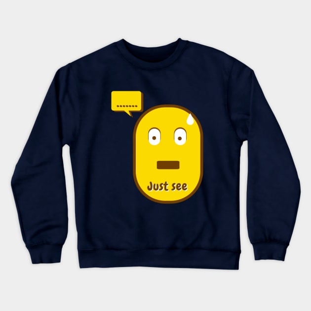 Just See Crewneck Sweatshirt by Mapunalajim